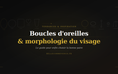 Boucles d&rsquo;oreilles selon la morphologie du visage : enfin le bon choix
