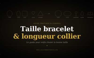Taille bracelet et longueur collier : le guide pour choisir juste